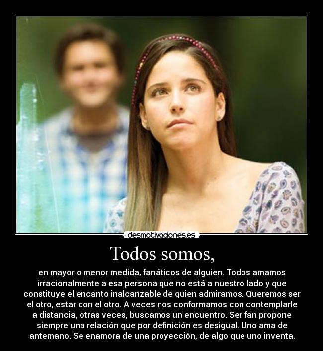 Todos somos, -