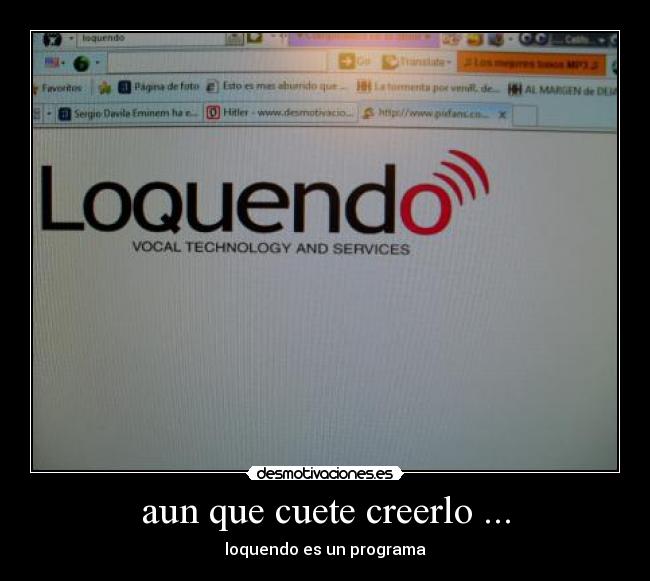 aun que cuete creerlo ... -