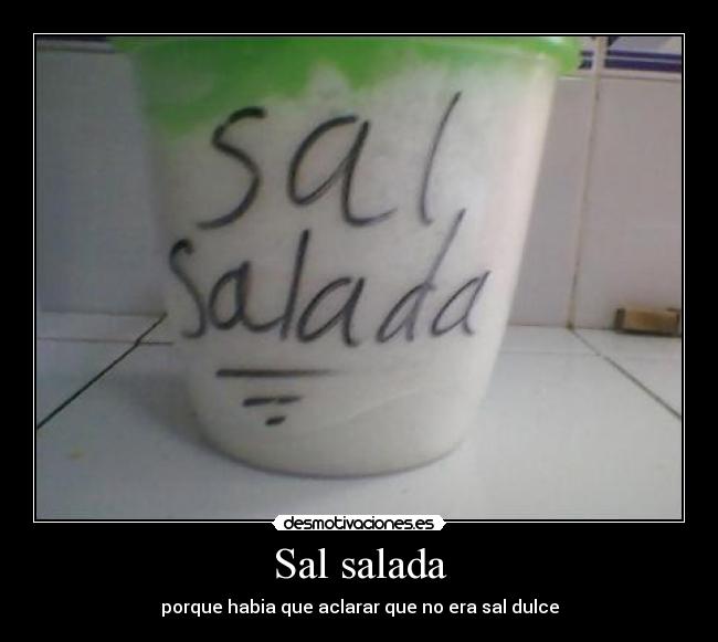 Sal salada - porque habia que aclarar que no era sal dulce