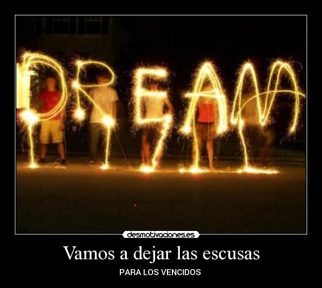 Vamos a dejar las escusas - PARA LOS VENCIDOS