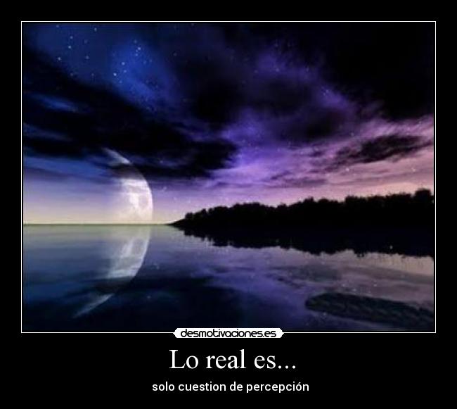 Lo real es... -