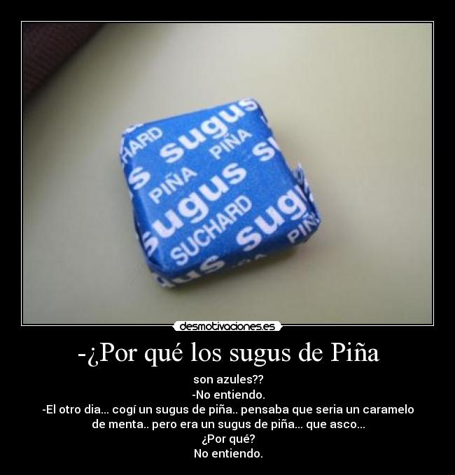 -¿Por qué los sugus de Piña -