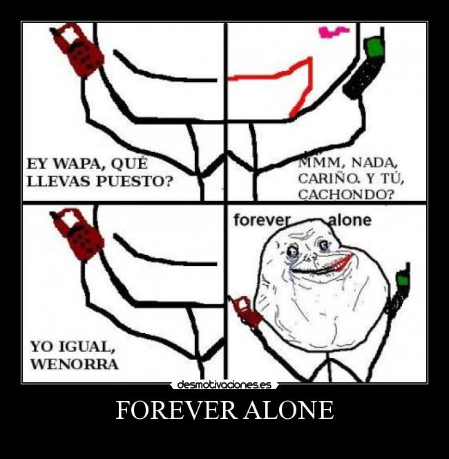 FOREVER ALONE - 