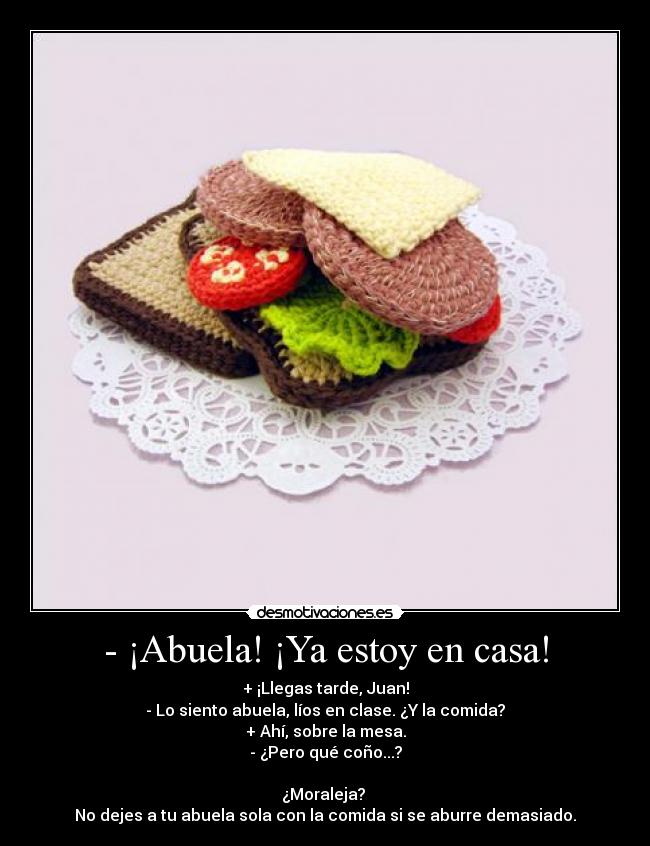 - ¡Abuela! ¡Ya estoy en casa! - 