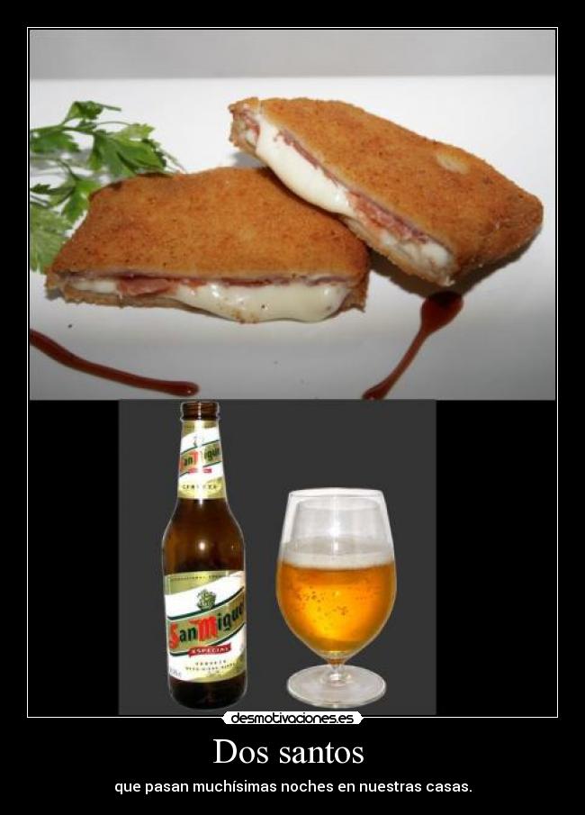 Dos santos - que pasan muchísimas noches en nuestras casas.