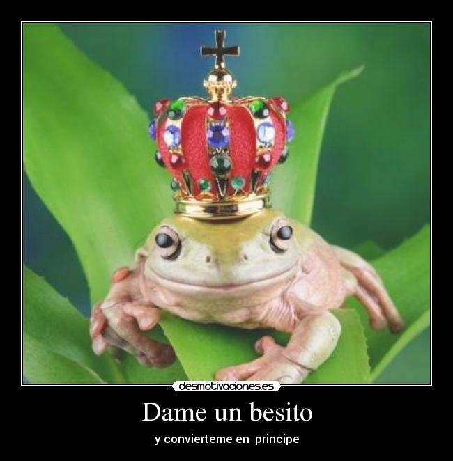 Dame un besito - y convierteme en principe