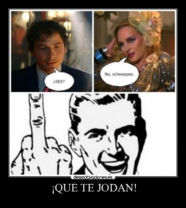 ¡QUE TE JODAN! - 