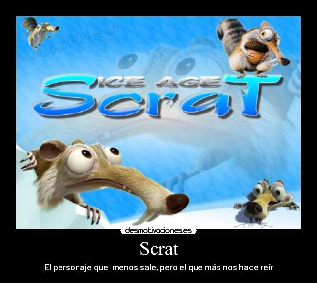 Scrat - El personaje que menos sale, pero el que más nos hace reír