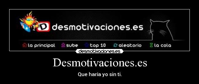 Desmotivaciones.es - Que haría yo sin ti.