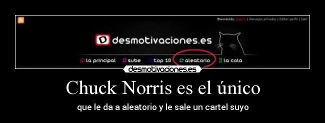 Chuck Norris es el único -