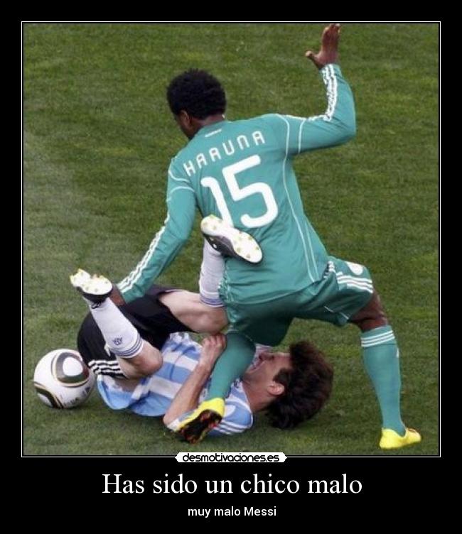 Has sido un chico malo - muy malo Messi