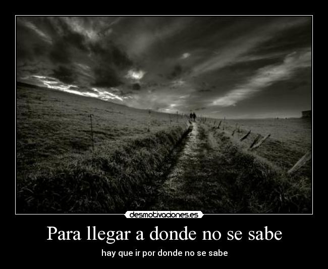 Para llegar a donde no se sabe -