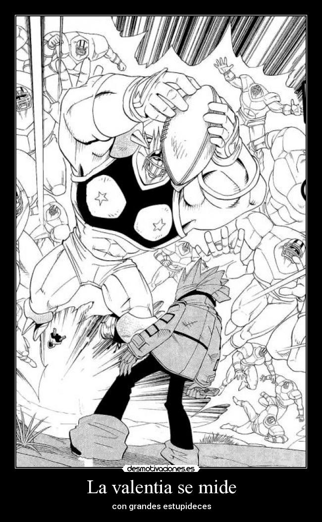 La valentia se mide - con grandes estupideces