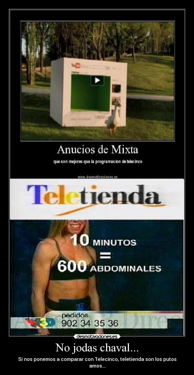 No jodas chaval... -