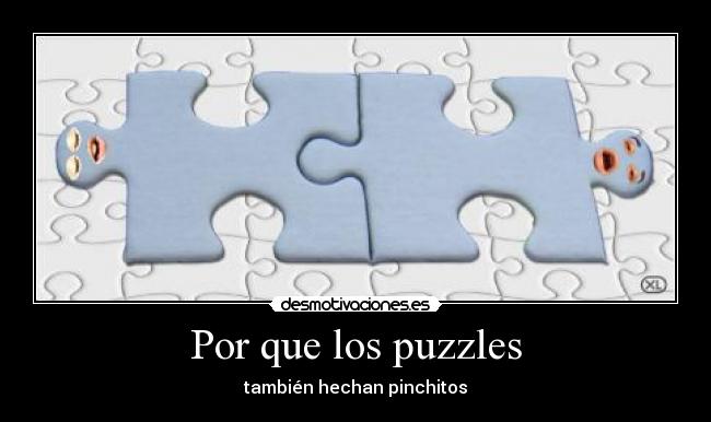 Por que los puzzles - también hechan pinchitos