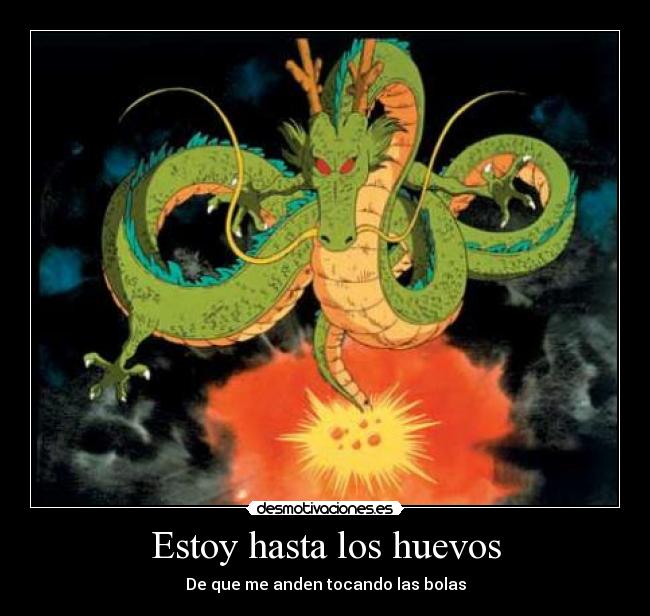 Estoy hasta los huevos - De que me anden tocando las bolas