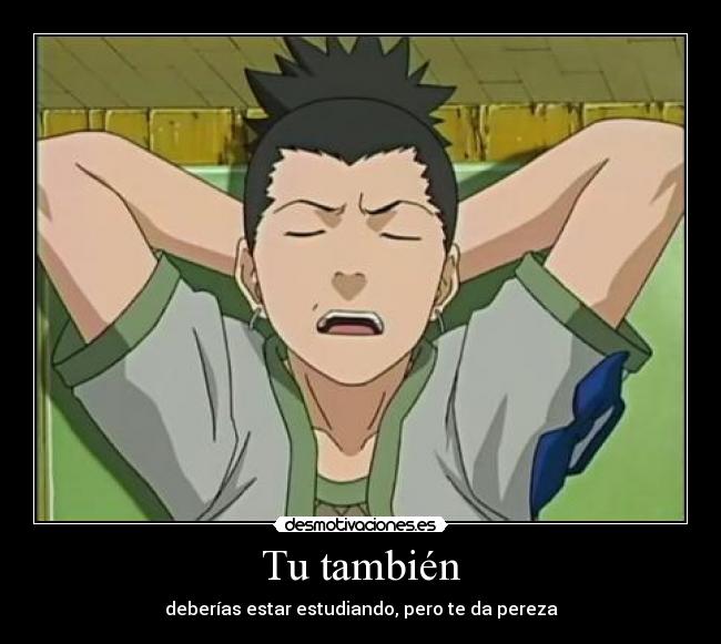 Tu también - deberías estar estudiando, pero te da pereza