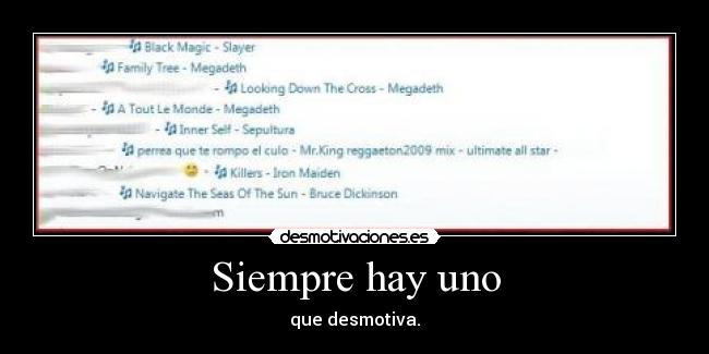 Siempre hay uno - que desmotiva.