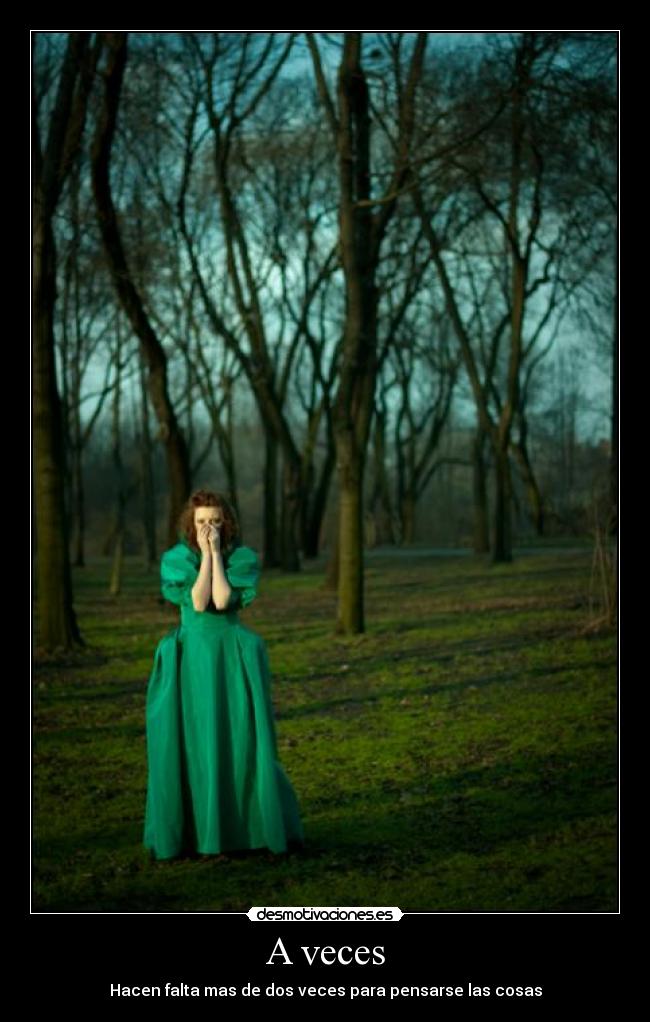 A veces - Hacen falta mas de dos veces para pensarse las cosas