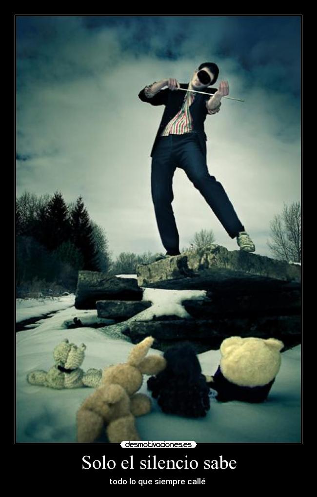 Solo el silencio sabe - todo lo que siempre callé