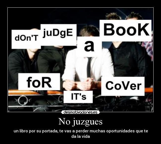 No juzgues - un libro por su portada, te vas a perder muchas oportunidades que te da la vida