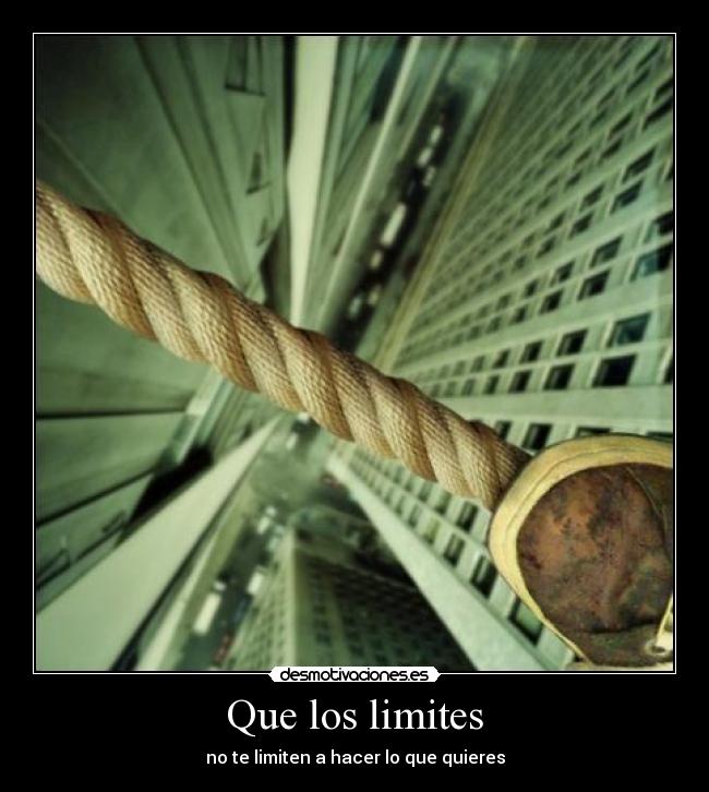 Que los limites - no te limiten a hacer lo que quieres