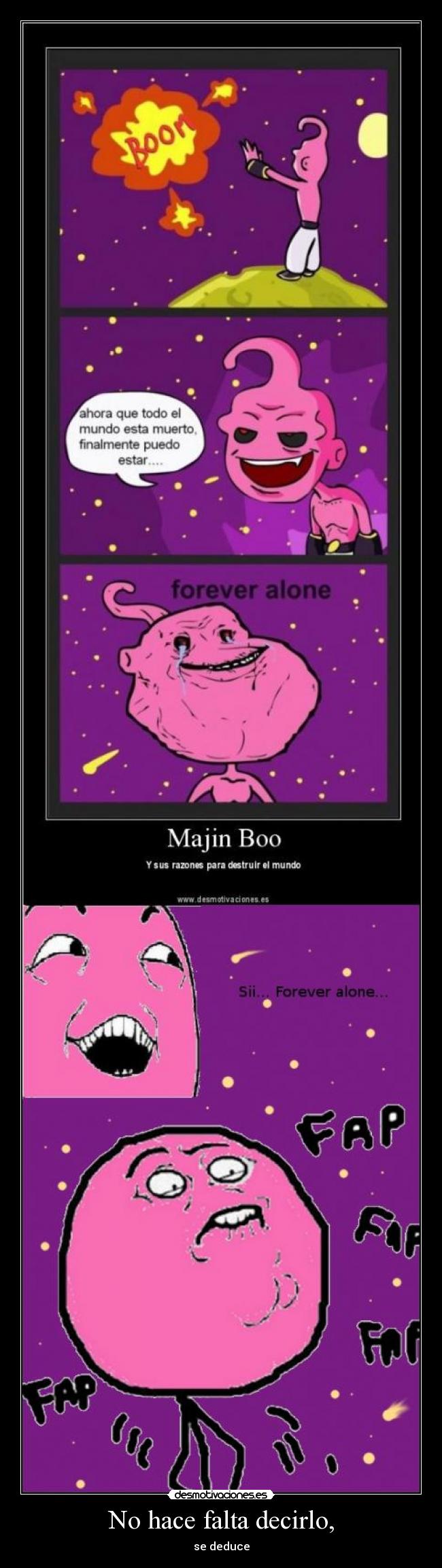 No hace falta decirlo, - se deduce