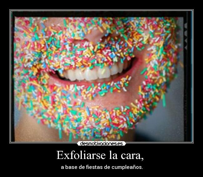 Exfoliarse la cara, -
