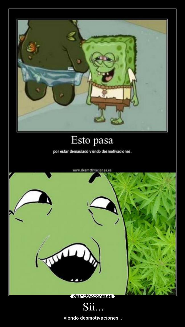 Sii... - viendo desmotivaciones...