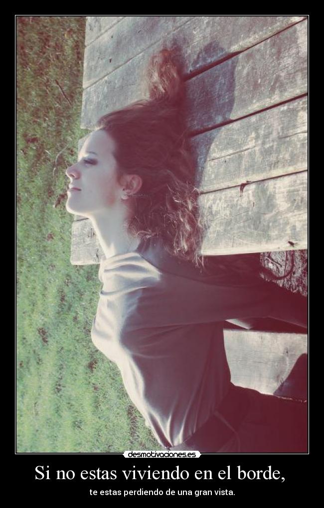Si no estas viviendo en el borde, -