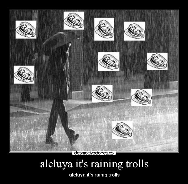 aleluya its raining trolls - 