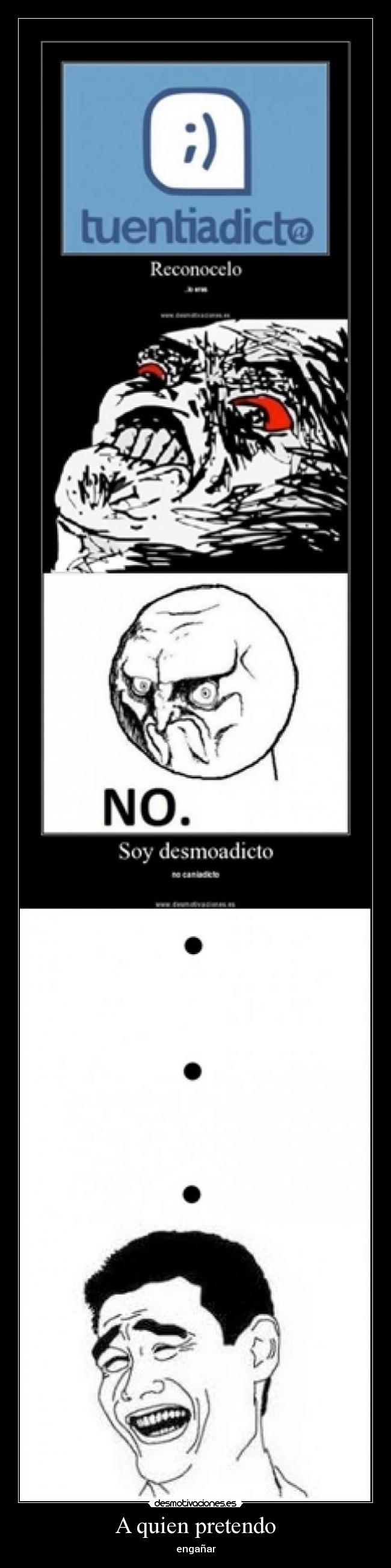 A quien pretendo - engañar