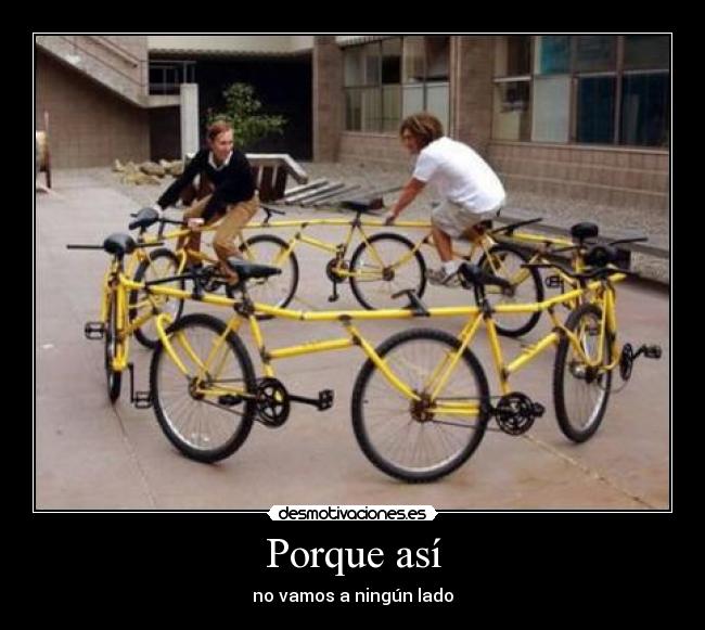 Porque así - no vamos a ningún lado