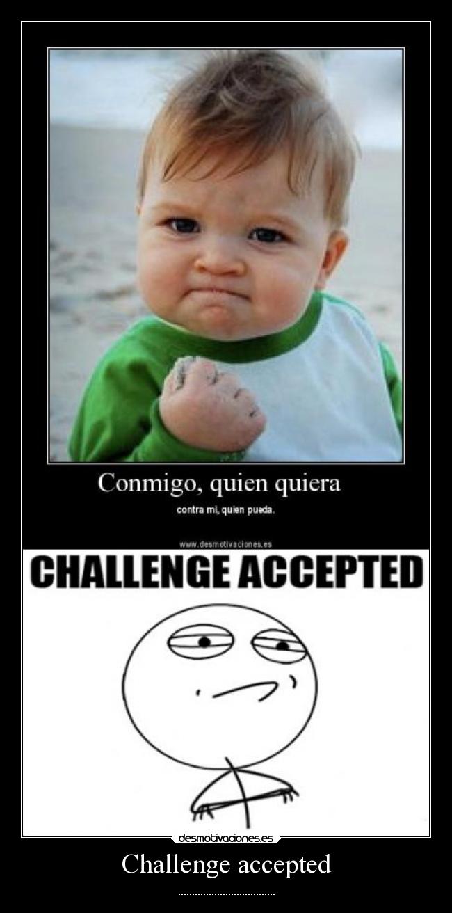 carteles challenge accepted desmotivaciones