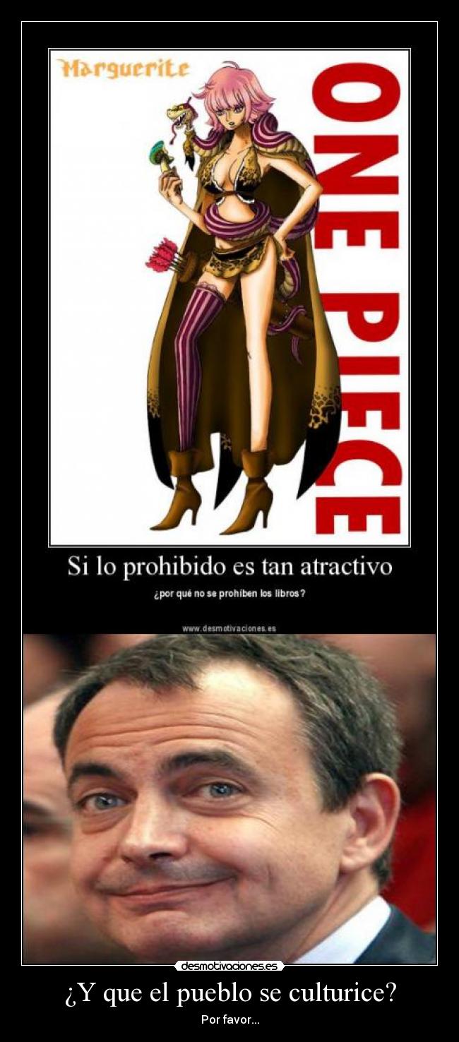 ¿Y que el pueblo se culturice? - Por favor...
