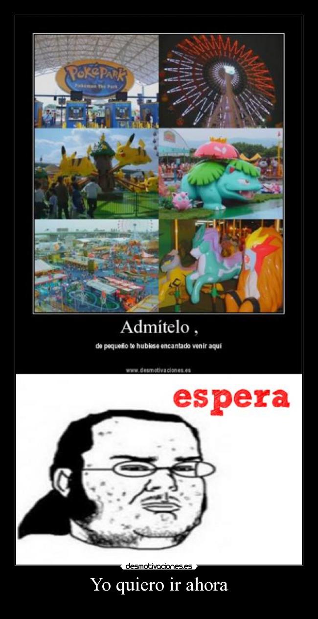 Yo quiero ir ahora -