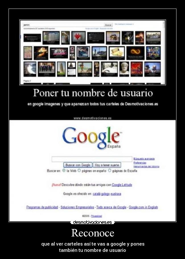 Reconoce - que al ver carteles así te vas a google y pones
también tu nombre de usuario