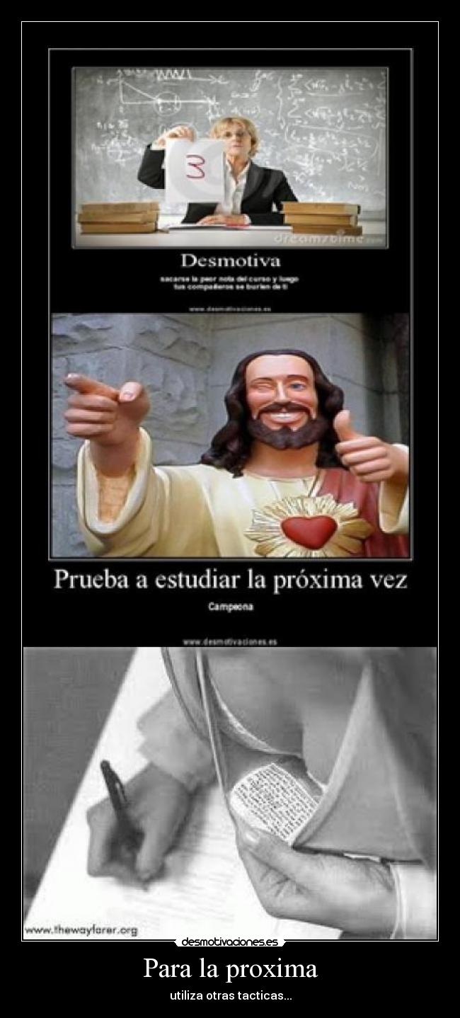 Para la proxima - utiliza otras tacticas...