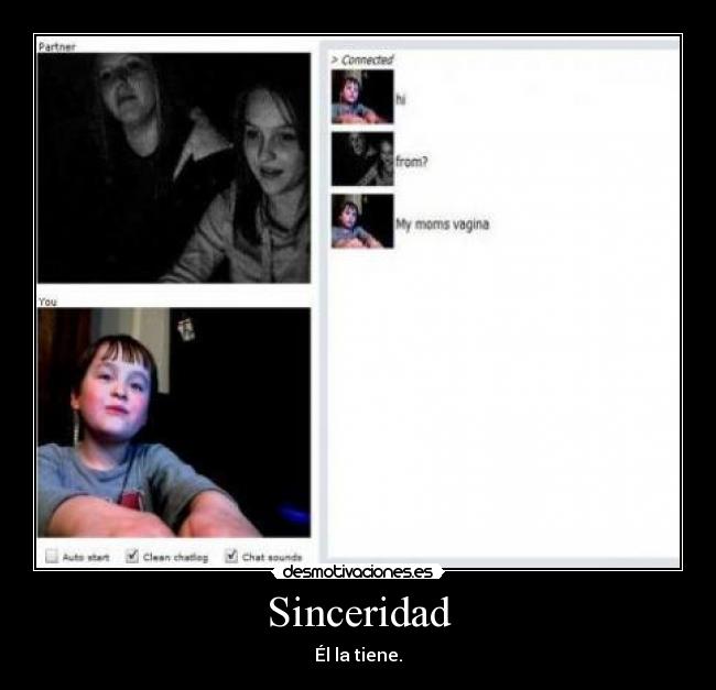 Sinceridad - Él la tiene.