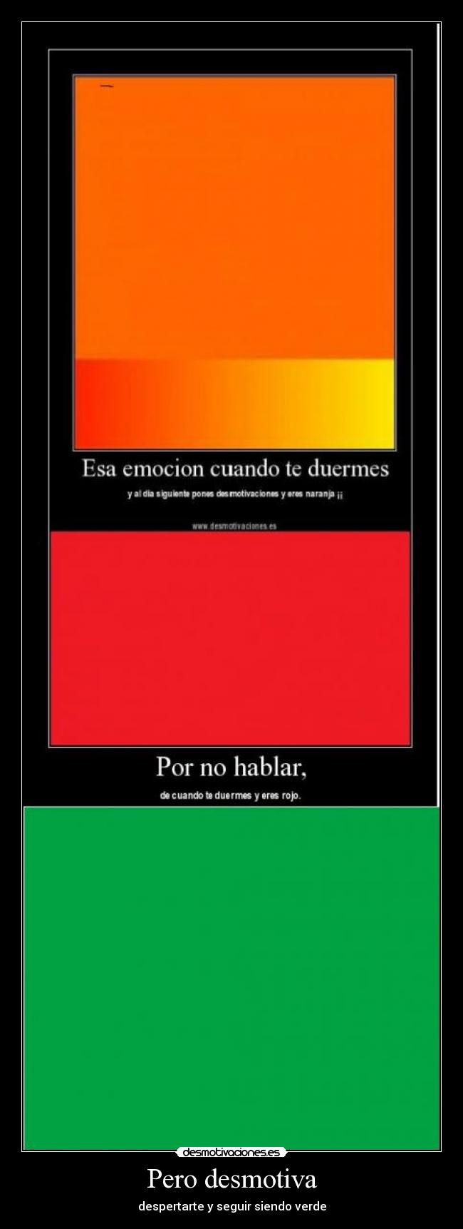 Pero desmotiva - despertarte y seguir siendo verde