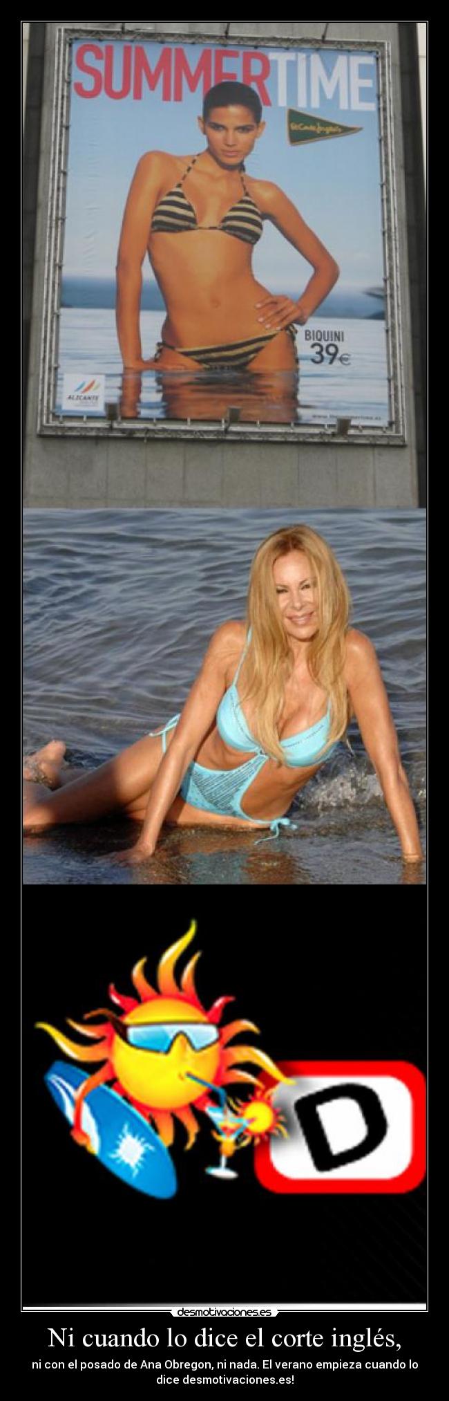 Ni cuando lo dice el corte inglés, - ni con el posado de Ana Obregon, ni nada. El verano empieza cuando lo
dice desmotivaciones.es!