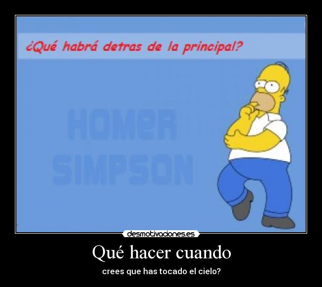 Qué hacer cuando - crees que has tocado el cielo?