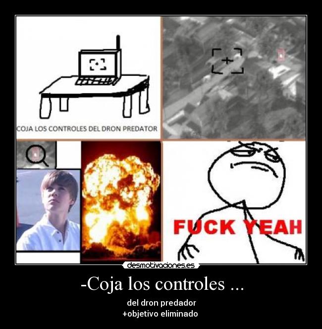 -Coja los controles ... - del dron predador
+objetivo eliminado 