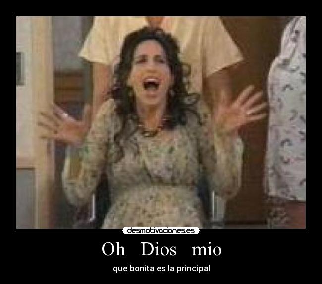Oh Dios mio -