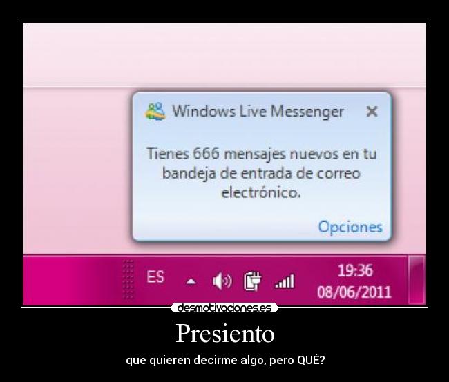 Presiento - que quieren decirme algo, pero QUÉ?