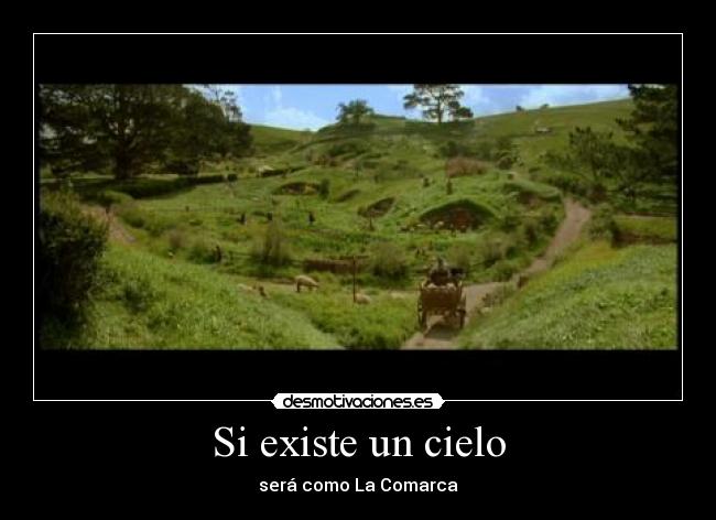Si existe un cielo - será como La Comarca