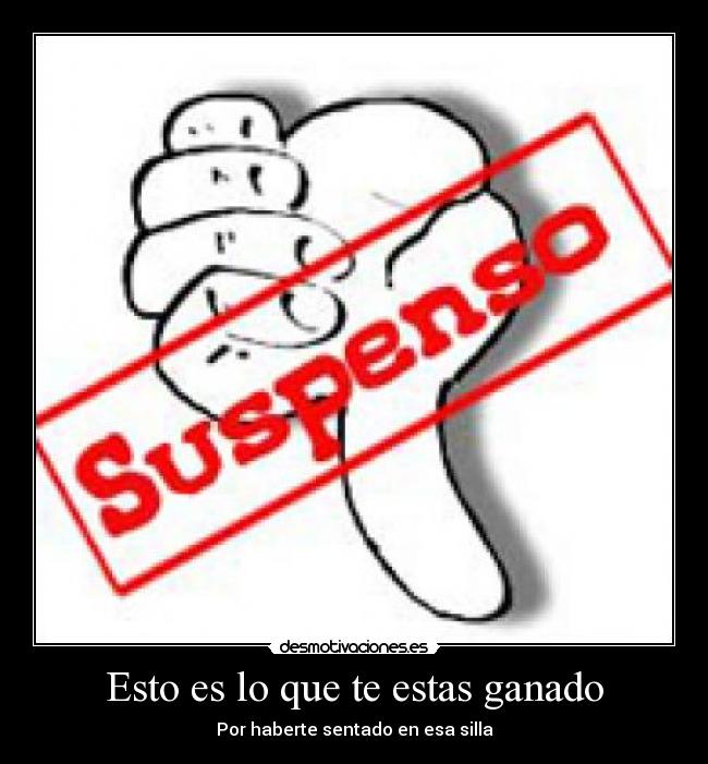 Esto es lo que te estas ganado - 