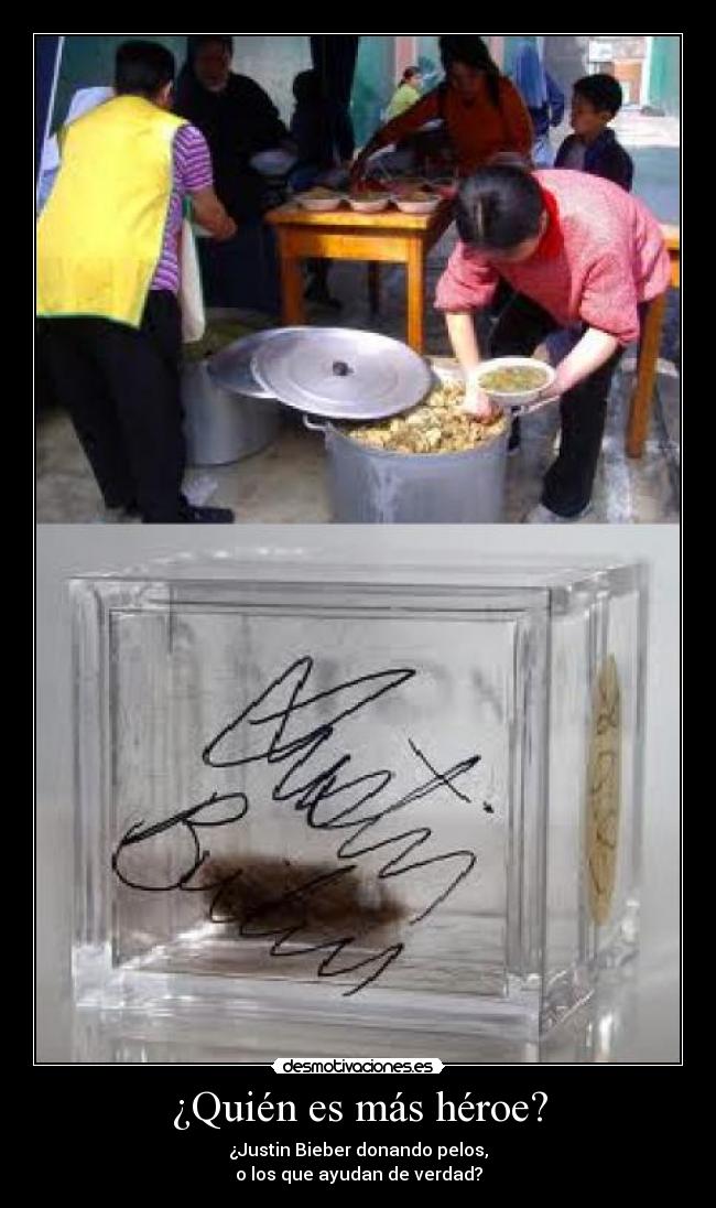 ¿Quién es más héroe? - ¿Justin Bieber donando pelos,
o los que ayudan de verdad?