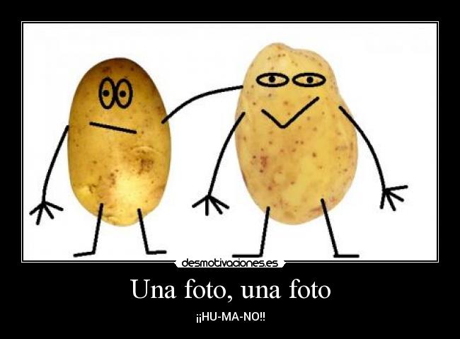 Una foto, una foto - ¡¡HU-MA-NO!!