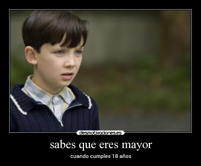 sabes que eres mayor - cuando cumples 18 años